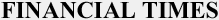 FINANCIAL TIMES